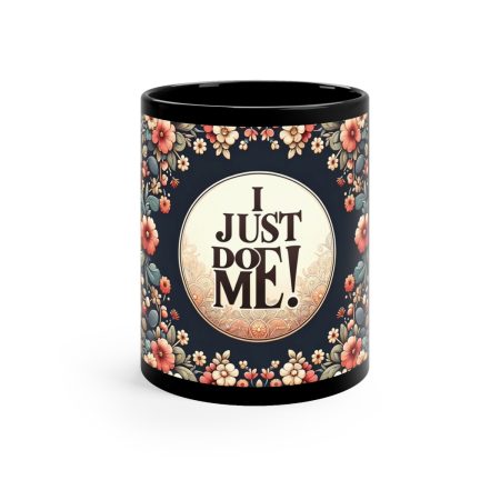 "I Just Do Me!" 11oz Coffee Mug