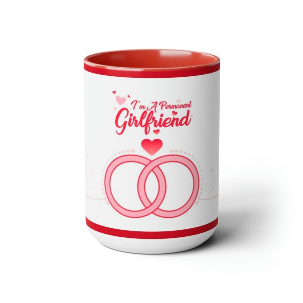 I Am A Permanent Girlfriend Two-Tone Coffee Mugs, 15oz